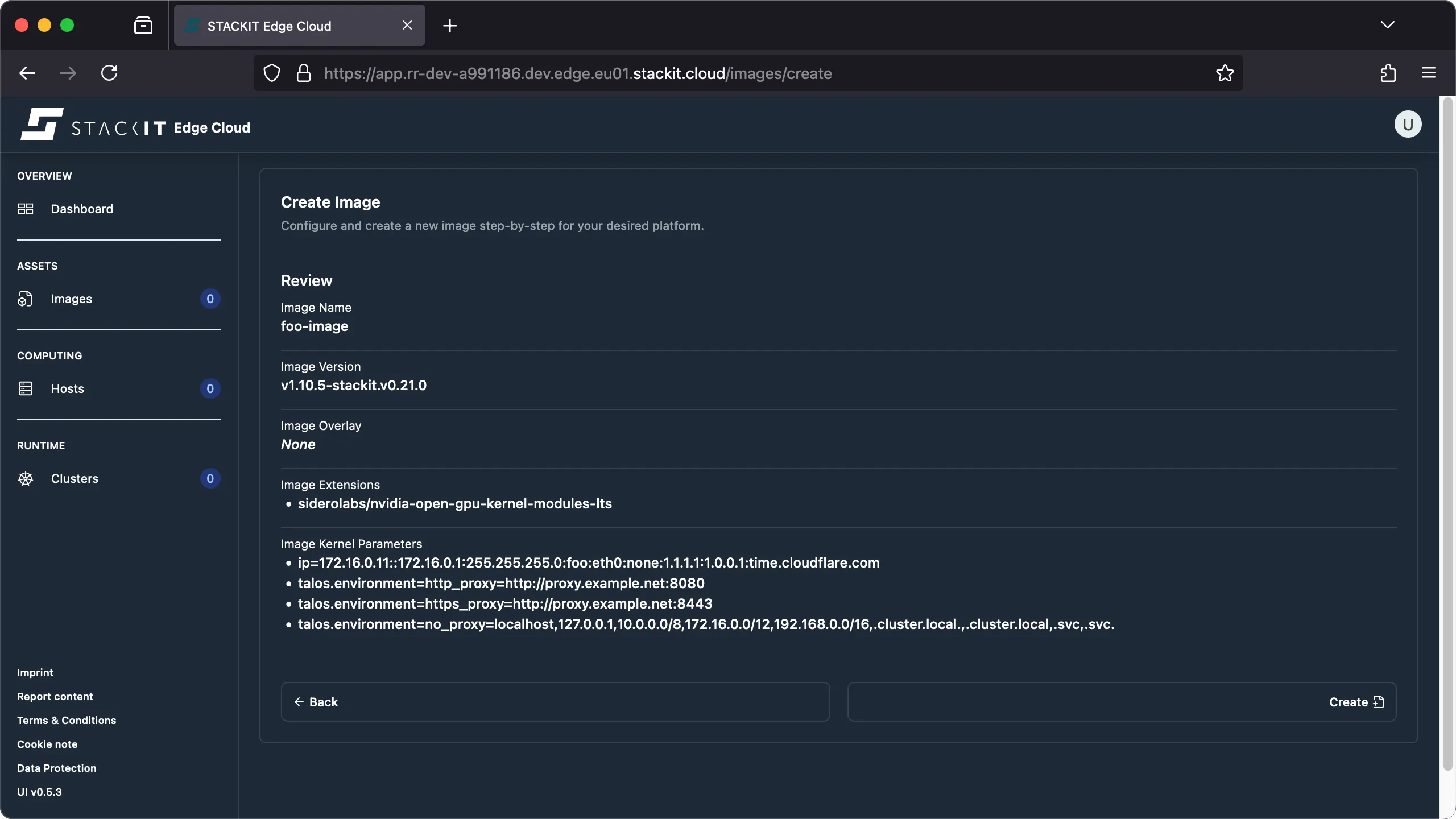 STACKIT Edge Cloud web interface, showing the 'Create Image' step for 'Review'. The dark-themed interface has the main navigation on the left. The main content area is titled 'Create Image' and the current stage is 'Review'. This section displays a summary of the configured image settings: Image Name is foo-image, Image Version is v1.10.5-stackit.v0.21.0, Image Overlay is None, and Image Extensions is siderolabs/nvidia-open-gpu-kernel-modules-lts. The 'Image Kernel Parameters' are listed as three bullet points: ip=172.16.0.11::172.16.0.1:255.255.255.0:foo:eth0:none:1.1.1.1:1.0.0.1.cloudflare.com, talos.environment=http_proxy=http://proxy.example.net:8080, and talos.environment=https_proxy=http://proxy.example.net:8443. At the bottom, there is a '← Back' button and a 'Create' button, which has a clipboard icon indicating finalization.