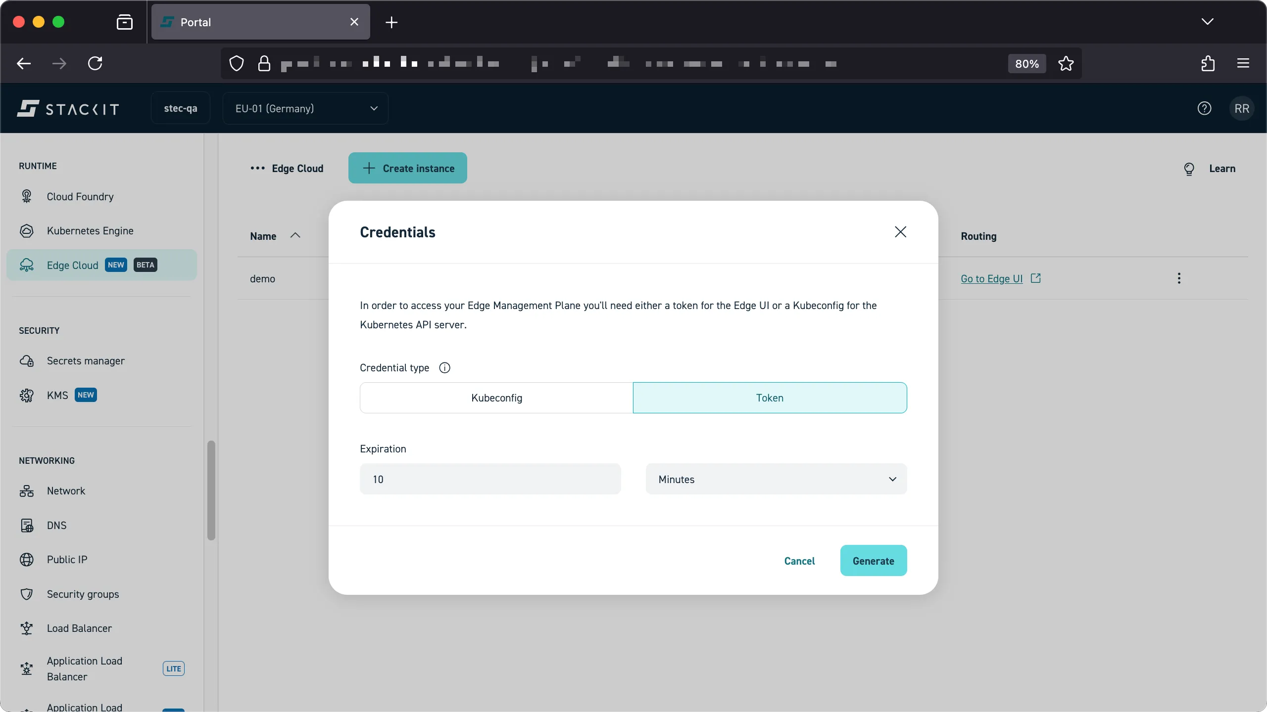 A screenshot of the STACKIT Portal interface, specifically within the Edge Cloud section. A modal window titled "Credentials" is centrally displayed. The text explains that access to the Edge Management Plane requires either a Token or a Kubeconfig for the Kubernetes API server. Below this, there are two buttons to select the Credential type: Kubeconfig (unselected) and Token (selected, highlighted in light blue). An Expiration field is visible, set to "10 Minutes" by default. At the bottom right of the modal are a Cancel button and a highlighted Generate button, which is the next action the user is prompted to take. The surrounding portal interface shows a left navigation menu with options like Runtime, Security, and Networking.