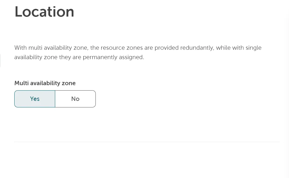 A screenshot of the server creation process in the "Location" section. The text explains, "With multi availability zone, the resource zones are provided redundantly, while with single availability zone they are permanently assigned." Below this, the option "Multi availability zone" is presented with two toggle buttons: "Yes" (selected) and "No".