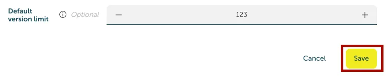 This screenshot shows the Default version limit field to change the version, as well as the cancel and save button.