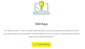 A promotional section introducing SSH Keys. The image shows a minimal line-art icon of a key coming out of a laptop screen, symbolizing secure access. The text below the icon is the heading "SSH Keys," followed by a paragraph explaining that SSH (Secure Shell) is a tool for system administrators to securely enable file exchange and other administrative communication over the internet, implemented using OpenSSH. Below the text is a prominent yellow button labeled "+ Create SSH key". This entire element serves as the entry point to SSH key management.