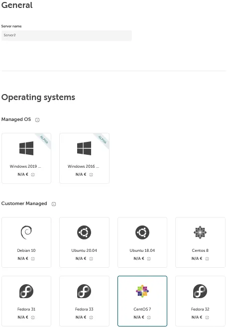 Operating system selection interface with two sections. The ‘General’ section shows a text field labeled ‘Server name’ containing ‘Server2’. The ‘Operating systems’ section is divided into ‘Managed OS’ showing two Windows options (Windows 2019 and Windows 2016, both displaying ‘N/A €’ and labeled as ‘FREE’) and ‘Customer Managed’ showing eight Linux distributions in a grid: Debian 10, Ubuntu 20.04, Ubuntu 18.04, CentOS 8, Fedora 31, Fedora 33, CentOS 7 (highlighted with blue border and displaying a colorful logo), and Fedora 32, all showing ‘N/A €’ pricing.